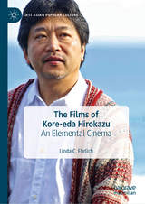 The Films of Kore-eda Hirokazu - Linda C. Ehrlich