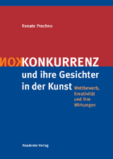 Konkurrenz und ihre Gesichter in der Kunst - Renate Prochno