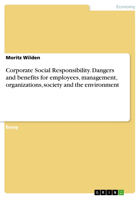 Corporate Social Responsibility. Dangers and benefits for employees, management, organizations, society and the environment - Moritz Wilden