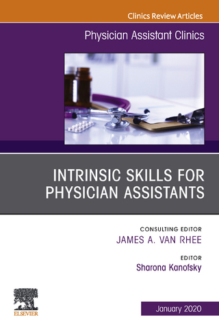 Intrinsic Skills for Physician Assistants An Issue of Physician Assistant Clinics, E-Book