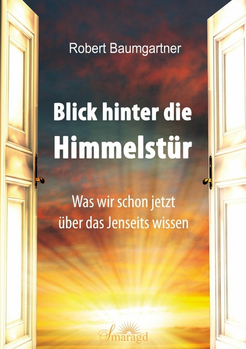 Blick hinter die Himmelstür - Robert Baumgartner