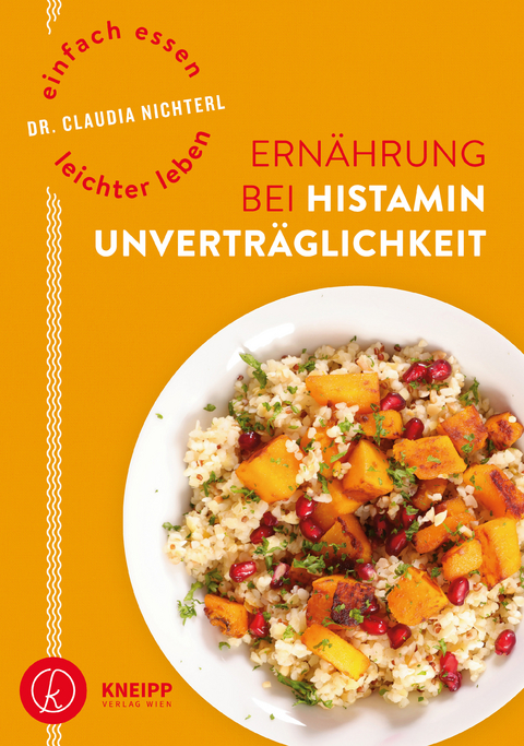 Einfach essen &ndash; leichter leben Ern&auml;hrung bei Histaminunvertr&auml;glichkeit - Claudia Nichterl
