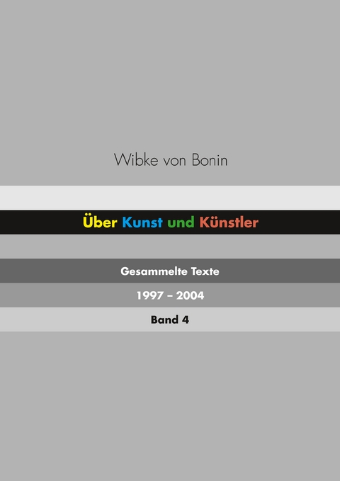 &Uuml;ber Kunst und K&uuml;nstler Band 4 - Wibke von Bonin