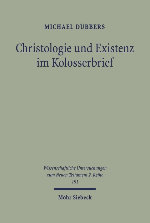 Christologie und Existenz im Kolosserbrief -  Michael D&uuml;bbers
