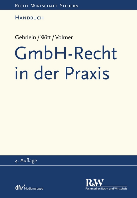 GmbH-Recht in der Praxis - Markus Gehrlein, Carl-Heinz Witt, Michael Volmer