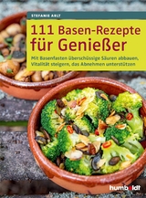111 Basen-Rezepte f&uuml;r Genie&szlig;er - Stefanie Arlt