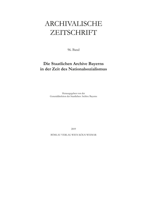 Archivalische Zeitschrift 96 (2019) -  Generaldirektion der Staatlichen Archive Bayerns Archivalische Zeitschrift