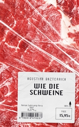 Wie die Schweine - Agustina Bazterrica
