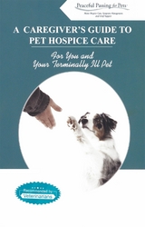 Caregiver's Guide to Pet Hospice Care -  Peaceful Passing for Pets
