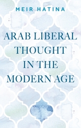 Arab liberal thought in the modern age - Meir Hatina