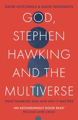 God, Stephen Hawking and the Multiverse - David Hutchings, David Wilkinson