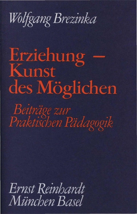 Erziehung - Kunst des M&ouml;glichen -  Wolfgang Brezinka