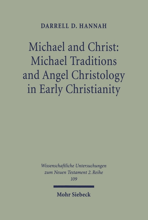 Michael and Christ: Michael Traditions and Angel Christology in Early Christianity -  Darrell D. Hannah