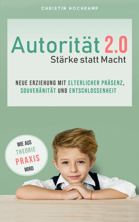 Autorit&auml;t 2.0 - St&auml;rke statt Macht - Christin Hochkamp