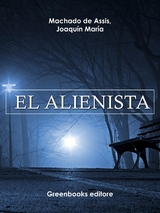 El alienista - Joaquin Maria Machado de Assis