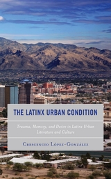 Latinx Urban Condition -  Crescencio Lopez-Gonzalez