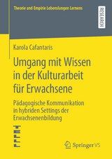 Umgang mit Wissen in der Kulturarbeit f&uuml;r Erwachsene - Karola Cafantaris