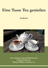 Eine Tasse Tee genie&szlig;en - Petra Dobrovolny-M&uuml;hlenbach, Dietrich Krome, Marita Wilma Lasch