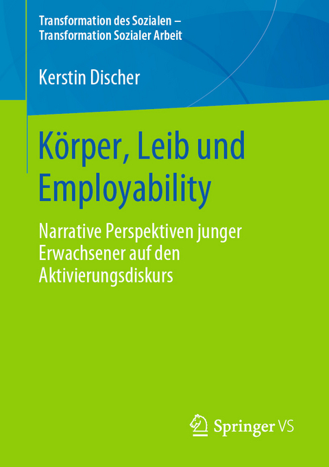 K&ouml;rper, Leib und Employability - Kerstin Discher