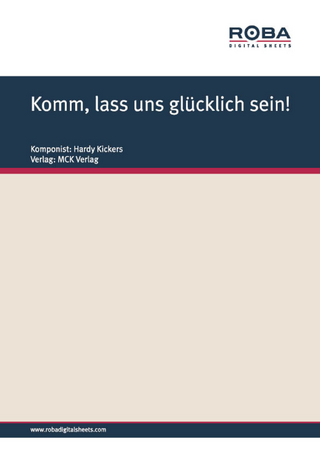 Komm, lass uns glücklich sein!