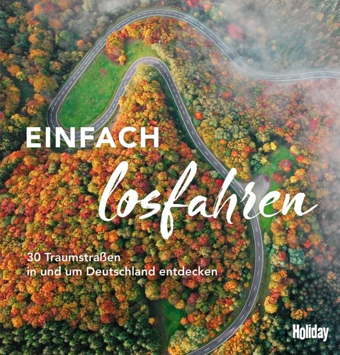 HOLIDAY Reisebuch: Einfach losfahren - Stefanie Buommino, Nicoletta De Rossi, Knut Diers, Monika Dittomb&eacute;e, Martin Fraas, Robin Daniel Frommer, Katja Gartz, Hannah Glaser, Ralf Johnen, Barbara Kettl-R&ouml;mer, Andrea Lammert, Ischta Lehmann, Randolf Leyk, Janet Lindemann, Cornelia Lohs, Michael Mantke, Claudia Pautz, Margrit Philipp, B&auml;rbel Rechenbach, Elisabeth Schnurrer, Jens van Rooij, Georg Weindl