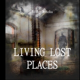 Living Lost Places -  Nicky Woncka