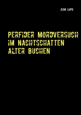 Perfider Mordversuch im Nachtschatten alter Buchen - Jean Lupo