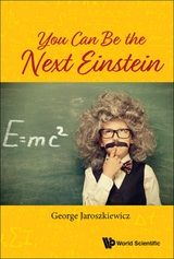 YOU CAN BE THE NEXT EINSTEIN - George Jaroszkiewicz