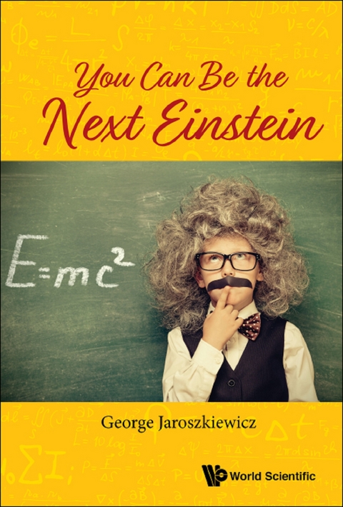YOU CAN BE THE NEXT EINSTEIN - George Jaroszkiewicz