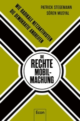 Die rechte Mobilmachung - Patrick Stegemann, S&ouml;ren Musyal
