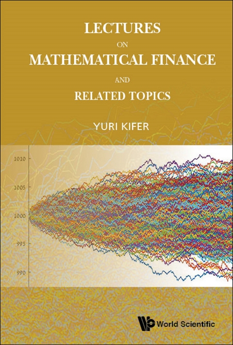 LECTURES ON MATHEMATICAL FINANCE AND RELATED TOPICS - Yuri Kifer
