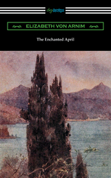The Enchanted April - Elizabeth von Arnim