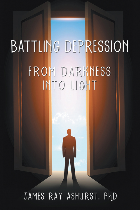 Battling Depression - James Ray Ashurst Phd