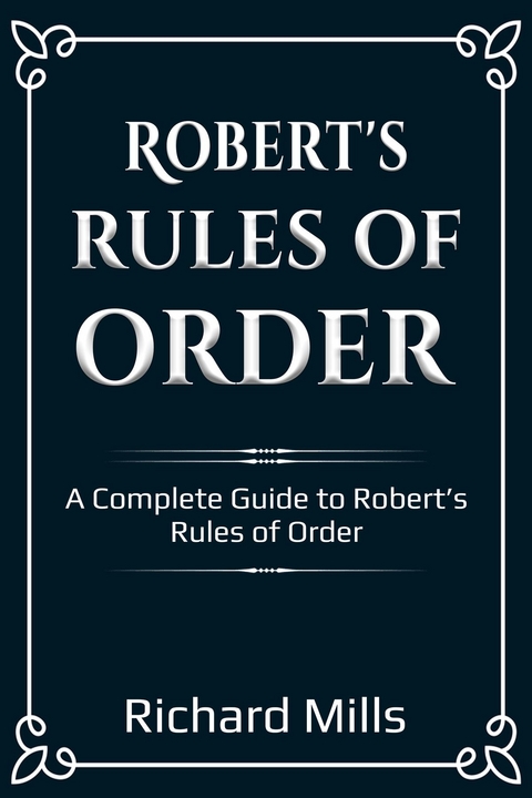 Robert's Rules of Order - Richard Mills