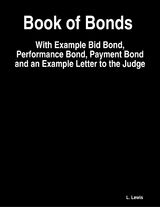 Book of Bonds  -  With Example Bid Bond, Performance Bond, Payment Bond and an Example Letter to the Judge -  L. Lewis