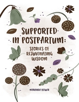 Supported in Postpartum: Stories of Rejuvenating Wisdom -  Maranda Bower