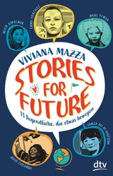 Stories for Future &ndash; 13 Jugendliche, die etwas bewegen - Viviana Mazza