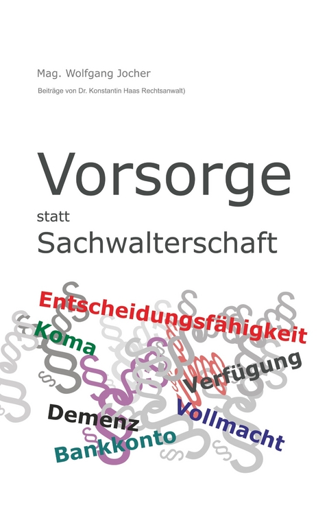 Vorsorge statt Sachwalterschaft - Mag. Wolfgang Jocher, Mag. Dr. Konstantin Haas