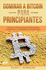 Dominar A Bitcoin Para Principiantes -  Alan T. Norman