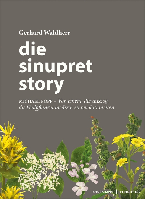 Die Sinupret-Story - Gerhard Waldherr