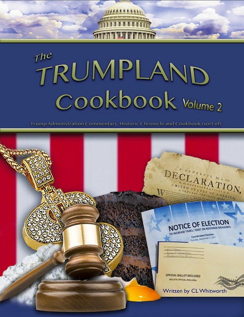 The Trumpland Cookbook, Volume 2 - C L Whitworth