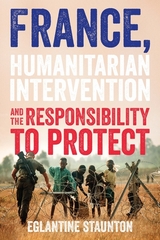 France, humanitarian intervention and the responsibility to protect -  Eglantine Staunton