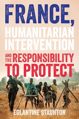 France, humanitarian intervention and the responsibility to protect -  Eglantine Staunton