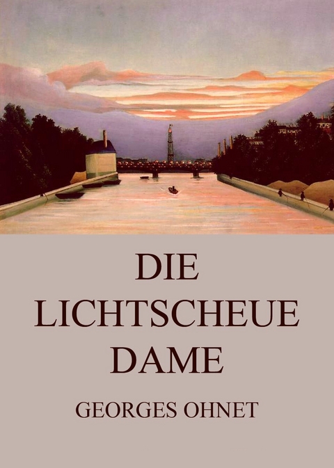 Die lichtscheue Dame - Georges Ohnet