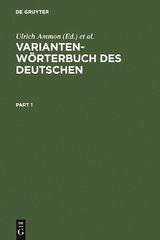 Variantenw&ouml;rterbuch des Deutschen - Ulrich Ammon, Hans Bickel, Jakob Ebner, Ruth Esterhammer, Markus Gasser, Lorenz Hofer, Birte Kellermeier-Rehbein, Heinrich L&ouml;ffler, Doris Mangott, Hans Moser, Robert Schl&auml;pfer, Michael Schlo&szlig;macher, Regula Schmidlin, G&uuml;nter Vallaster