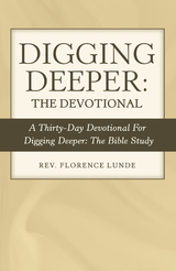 Digging Deeper: the Devotional - Rev. Florence Lunde