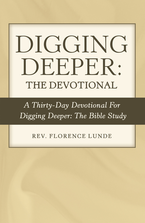 Digging Deeper: the Devotional - Rev. Florence Lunde