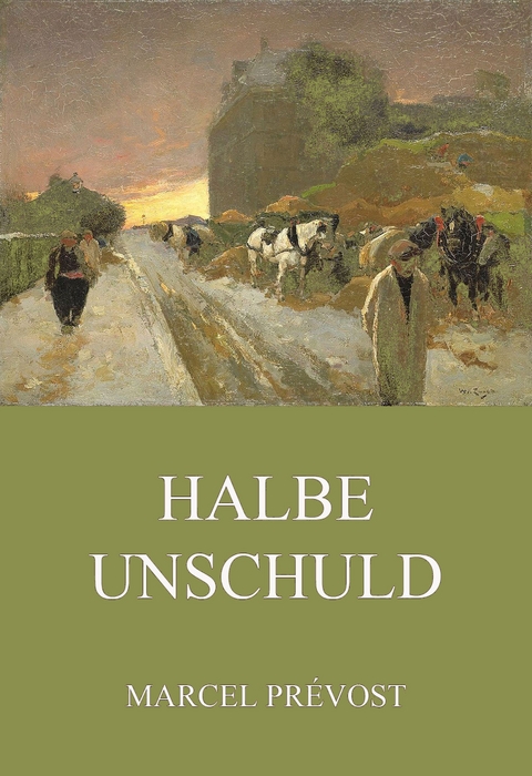Halbe Unschuld - Marcel Pr&eacute;vost