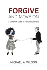 Forgive And Move On - Michael A. Wilson