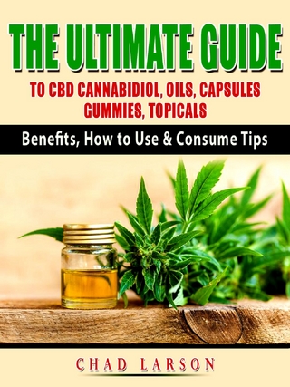 The Ultimate Guide to CBD Cannabidiol, Oils, Capsules, Gummies, Topicals